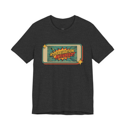 Hyperfixation Activated Unisex Tee - Fun Shirt for Neurodivergents, Gift for ADHD Awareness, Casual Wear, Humor Tee, Quirky Fashion