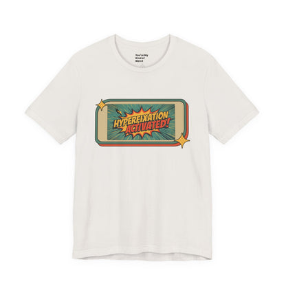 Hyperfixation Activated Unisex Tee - Fun Shirt for Neurodivergents, Gift for ADHD Awareness, Casual Wear, Humor Tee, Quirky Fashion