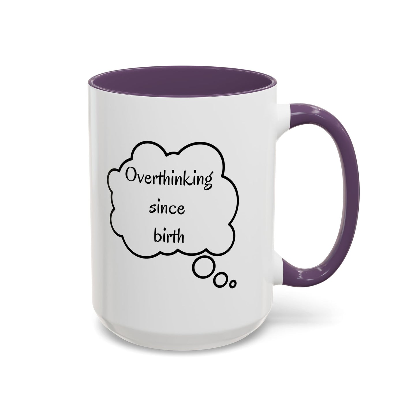 “Overthinking Since Birth” Accent Coffee Mug | Funny Quote Cup in 11oz & 15oz, Gift for Friends & Coworkers