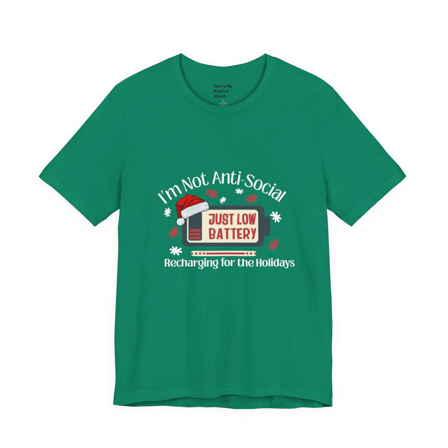 Holiday Recharge Unisex Tee - I'm Not Anti Social, Just Low Battery Holiday Humor - You're My Kind of Weird