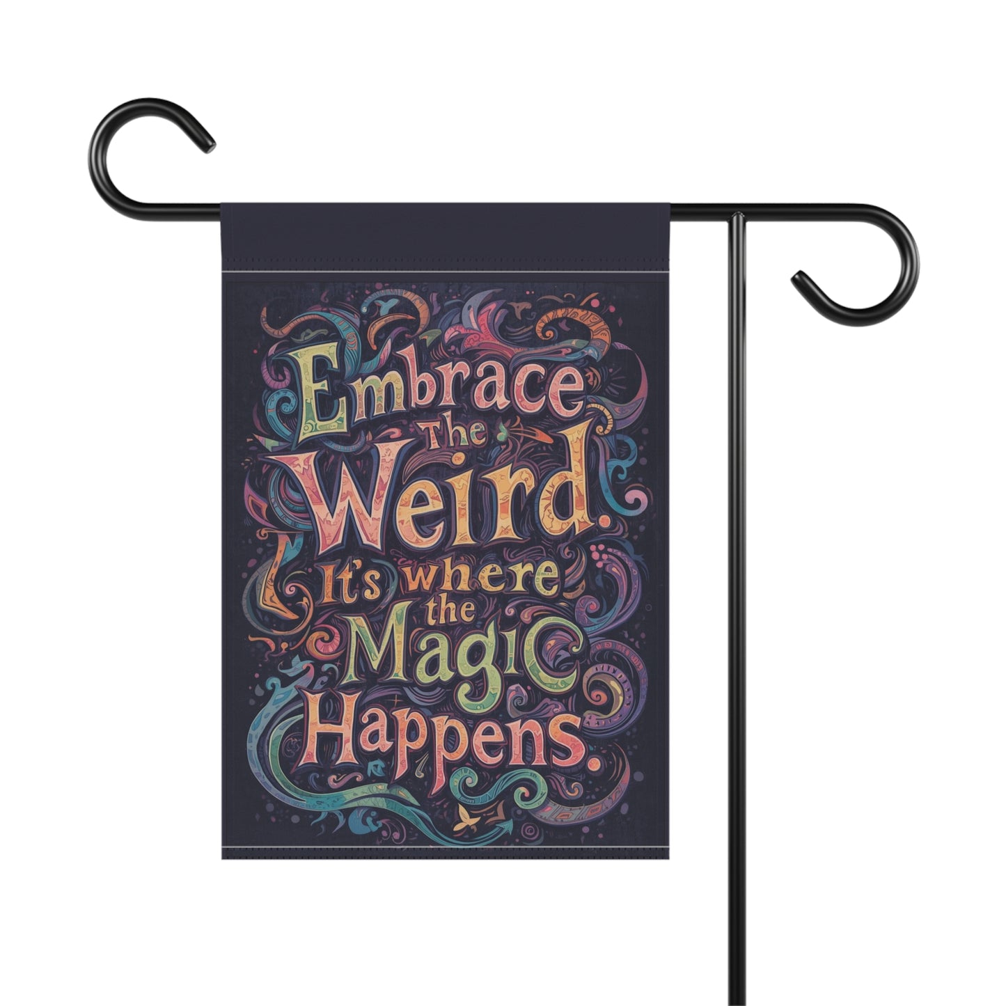 Whimsical Garden Banner - "Embrace the Weird, It's Where the Magic Happens" - You're My Kind of Weird