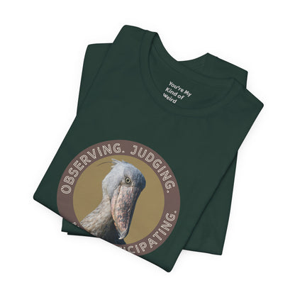 Observing Judging Not Participating Shoebill Shirt - You're My Kind of Weird