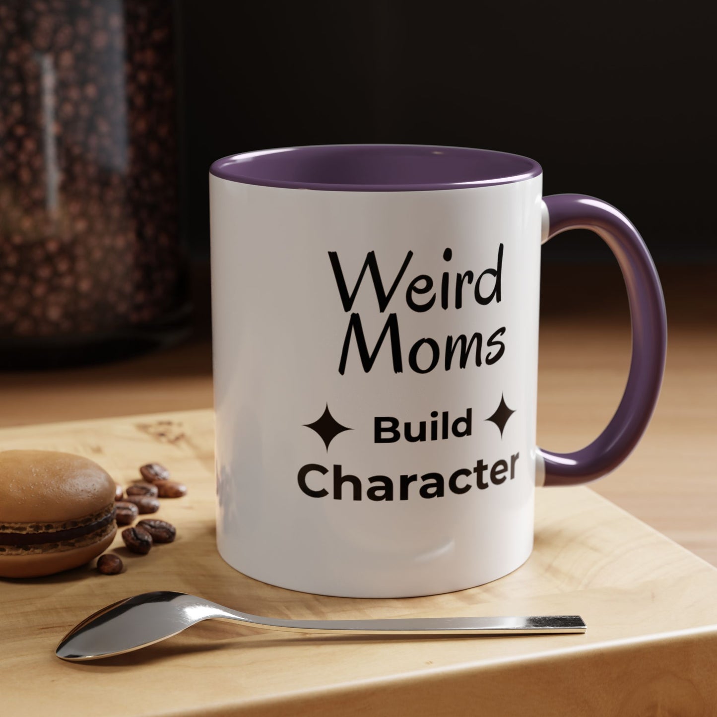Weird Moms Build Character Mug - You're My Kind of Weird