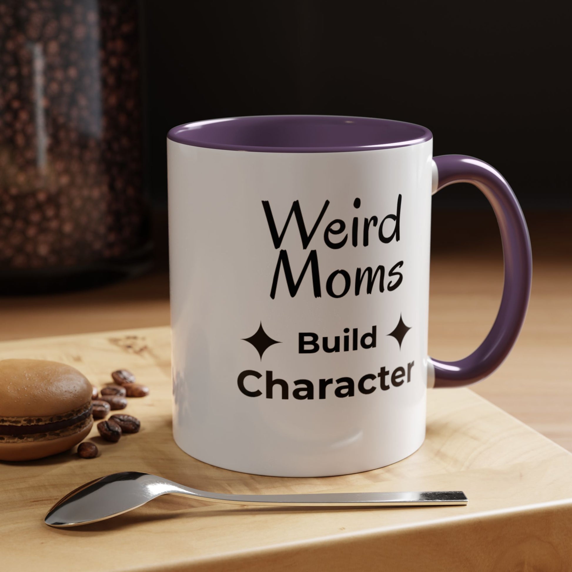 Weird Moms Build Character Mug - You're My Kind of Weird