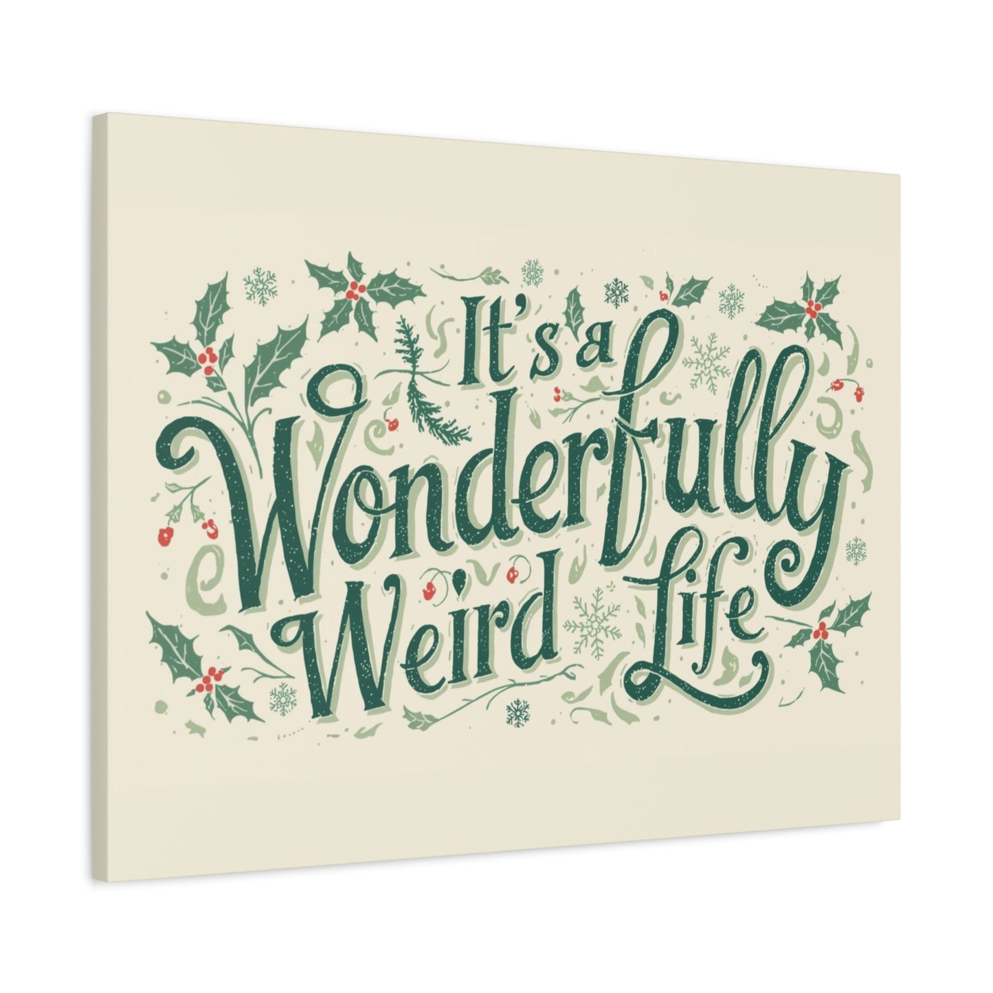 Canvas Wall Art — "It's a Wonderfully Weird Life" Holiday Typography Print - You're My Kind of Weird