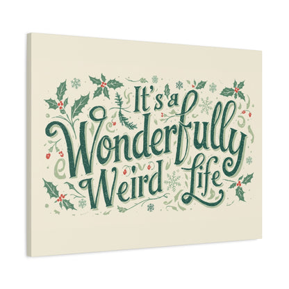 Canvas Wall Art — "It's a Wonderfully Weird Life" Holiday Typography Print - You're My Kind of Weird