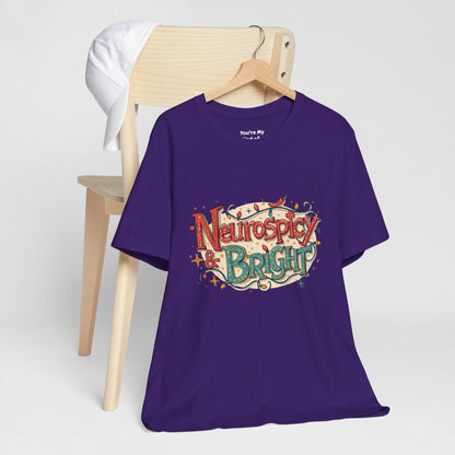Neurospicy & Bright T-Shirt – Holiday Tee for Unique Minds - You're My Kind of Weird