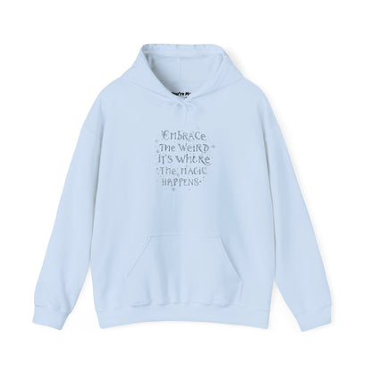 Embrace the Weird Fleece Hoodie | Comfortable Magic Happens Hoodie - You're My Kind of Weird