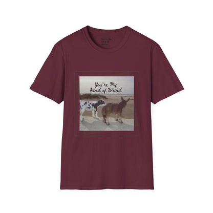 You're My Kind of Weird T-shirt, Fun Gift for Friends, Casual Wear, Eco-Friendly Clothing