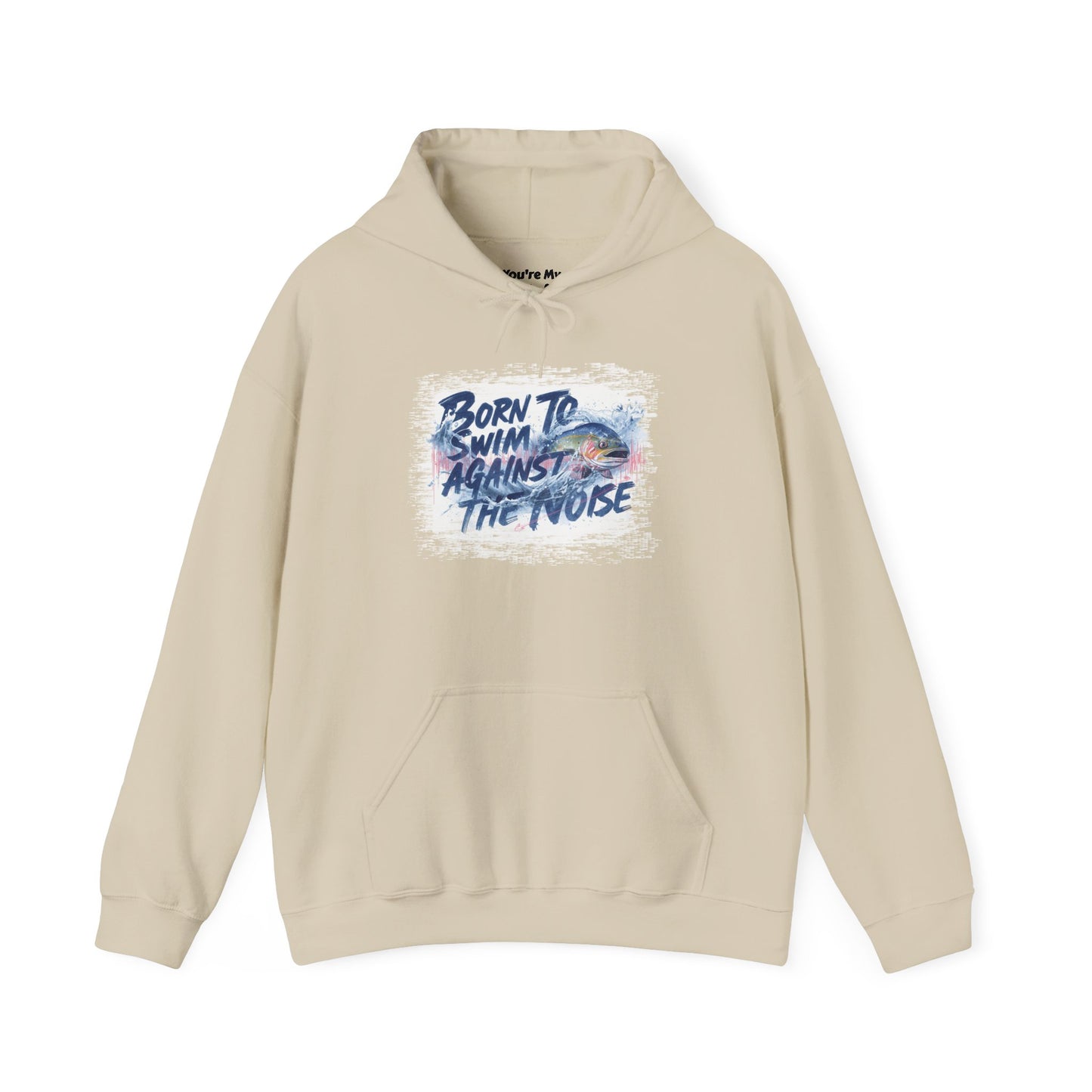 Born to Swim Against the Noise Hoodie | Gift for Deep Thinkers & Creatives - You're My Kind of Weird