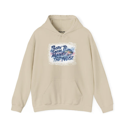 Born to Swim Against the Noise Hoodie | Gift for Deep Thinkers & Creatives - You're My Kind of Weird