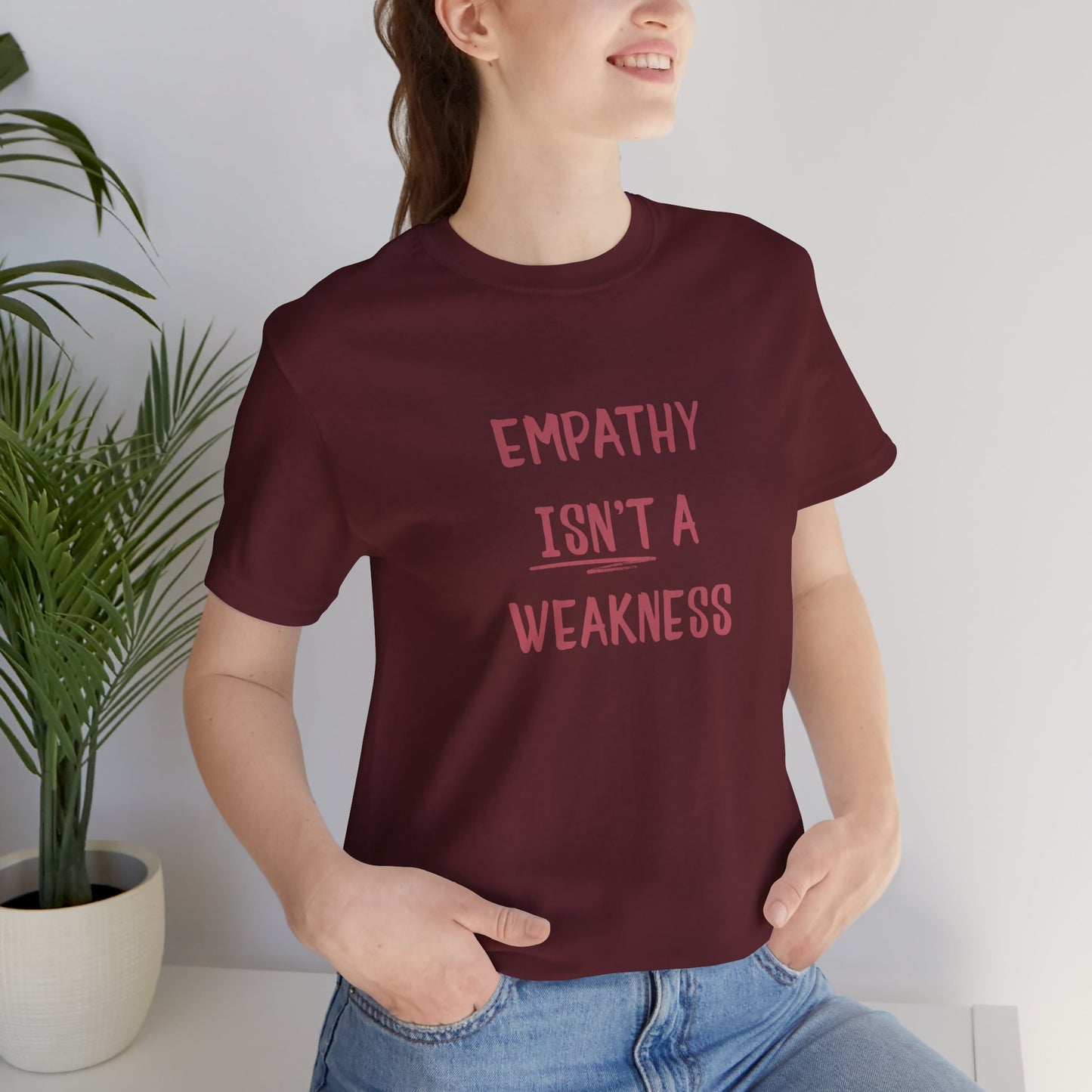 Empathy Isn’t a Weakness Shirt – Social Justice Tee, Soft Ethical Unisex T-Shirt - You're My Kind of Weird