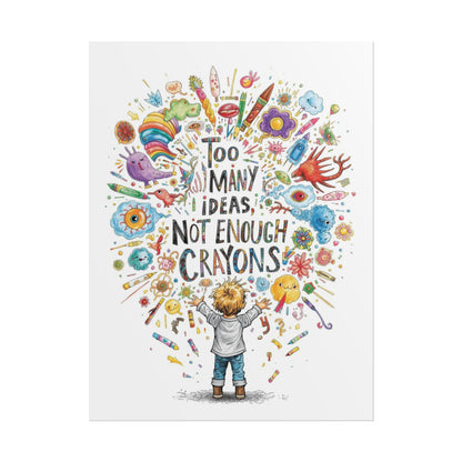 Too Many Ideas, Not Enough Crayons Art Print Poster - You're My Kind of Weird