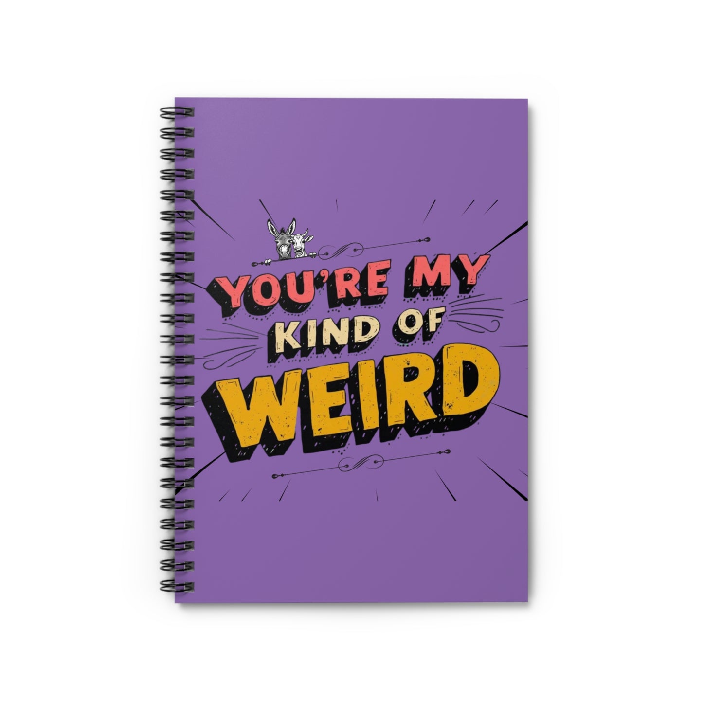Purple Funny Spiral Notebook - You're My Kind of Weird, Journal for Creative Minds, Quirky Gift for Friends, School Supplies, Doodle Book, [...]