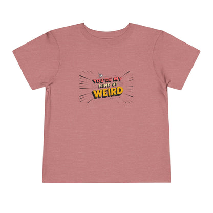 Whimsical Toddler Tee - 'You're My Kind of Weird' Cute Vintage Design, Fun Kids Shirt, Birthday Gift, Playdate Apparel, Funny Toddler Clothing