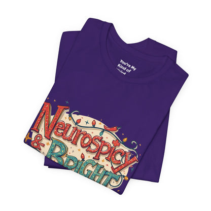 Neurospicy & Bright T-Shirt – Holiday Tee for Unique Minds - You're My Kind of Weird