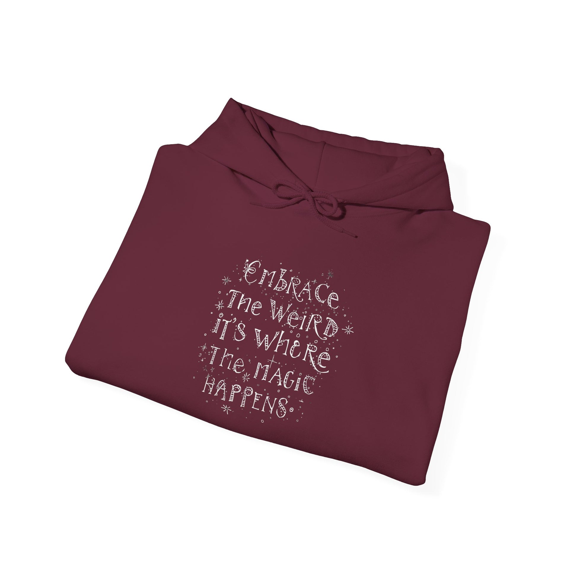 Embrace the Weird Fleece Hoodie | Comfortable Magic Happens Hoodie - You're My Kind of Weird