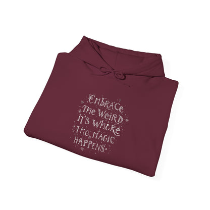 Embrace the Weird Fleece Hoodie | Comfortable Magic Happens Hoodie - You're My Kind of Weird