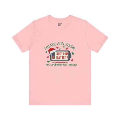 Holiday Recharge Unisex Tee - I'm Not Anti Social, Just Low Battery Holiday Humor - You're My Kind of Weird