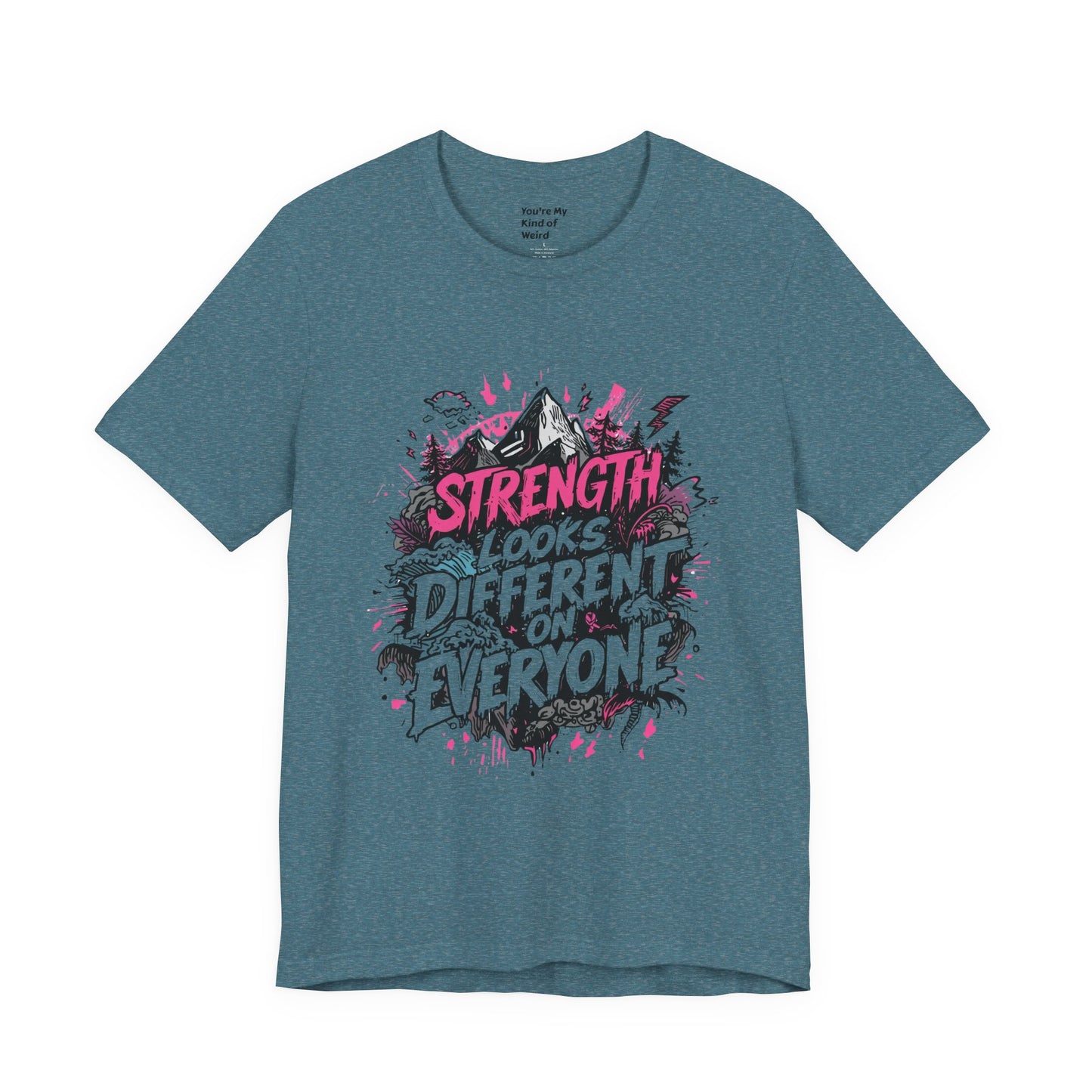 Strength Looks Different Grunge - Inspired Unisex Shirt - You're My Kind of Weird