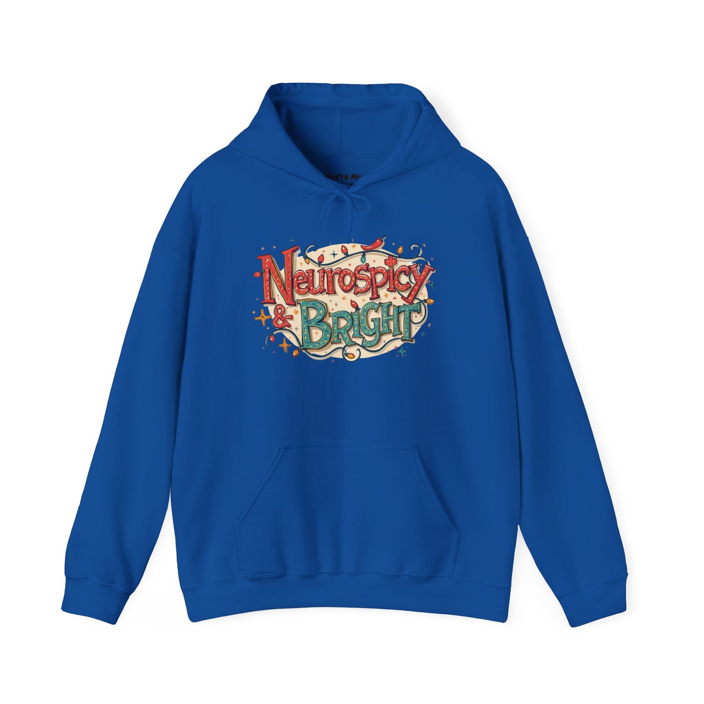 Neurospicy & Bright Hoodie | Cozy Neurodivergent Holiday Sweatshirt - You're My Kind of Weird