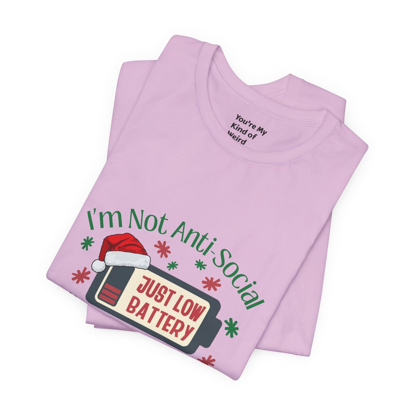 Holiday Recharge Unisex Tee - I'm Not Anti Social, Just Low Battery Holiday Humor - You're My Kind of Weird