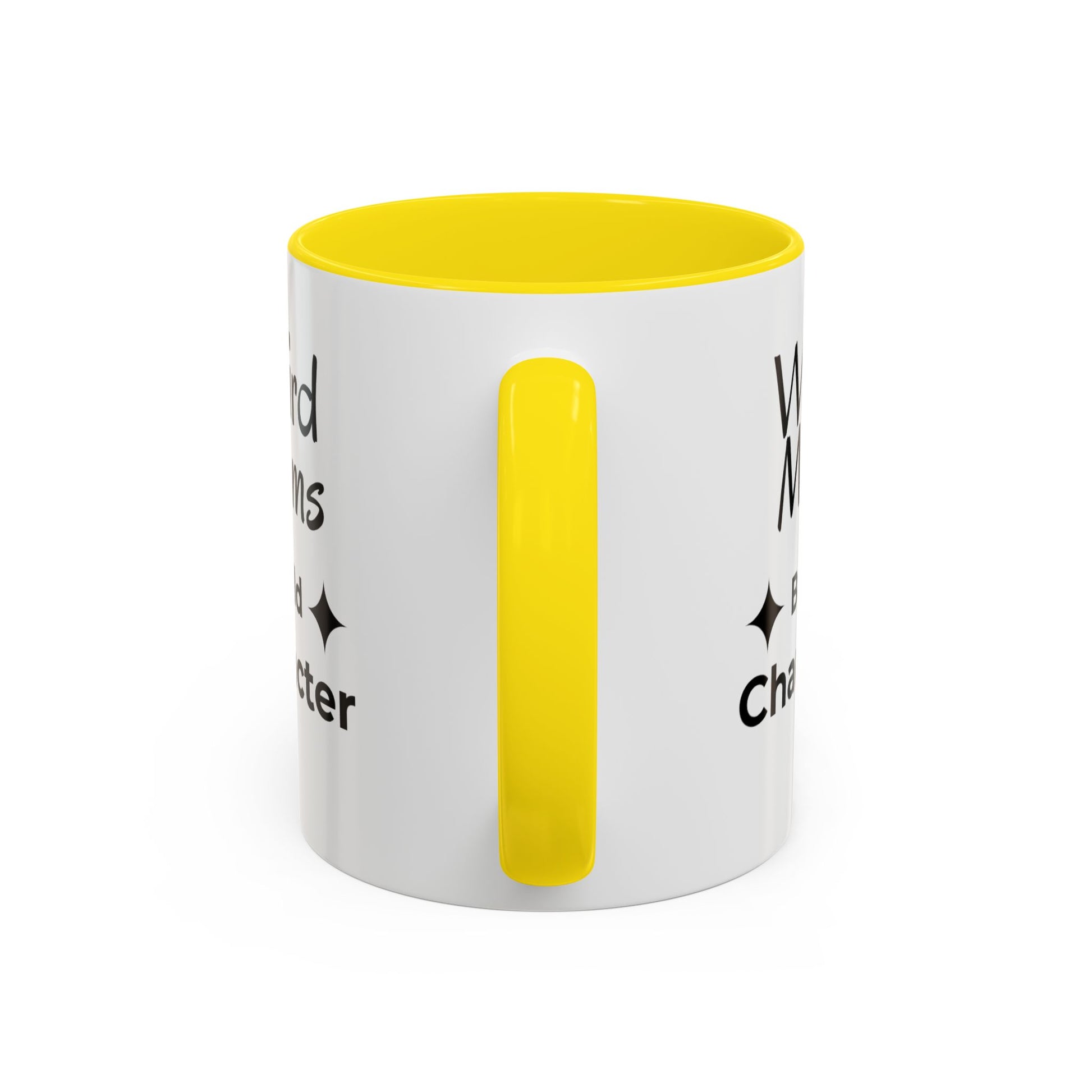 Weird Moms Build Character Mug - You're My Kind of Weird