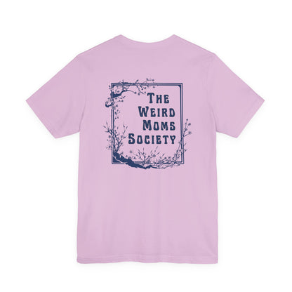 Weird Moms Society Member Shirt - You're My Kind of Weird