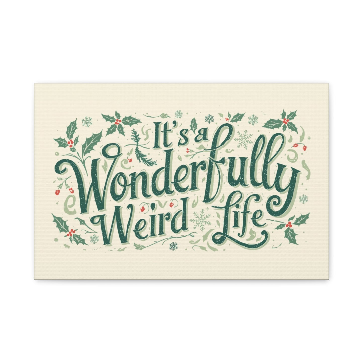 Canvas Wall Art — "It's a Wonderfully Weird Life" Holiday Typography Print - You're My Kind of Weird