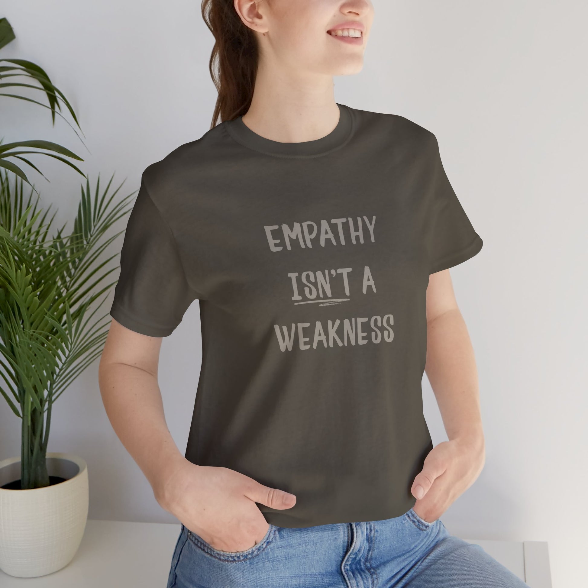 Empathy Isn’t a Weakness Shirt – Social Justice Tee, Soft Ethical Unisex T-Shirt - You're My Kind of Weird