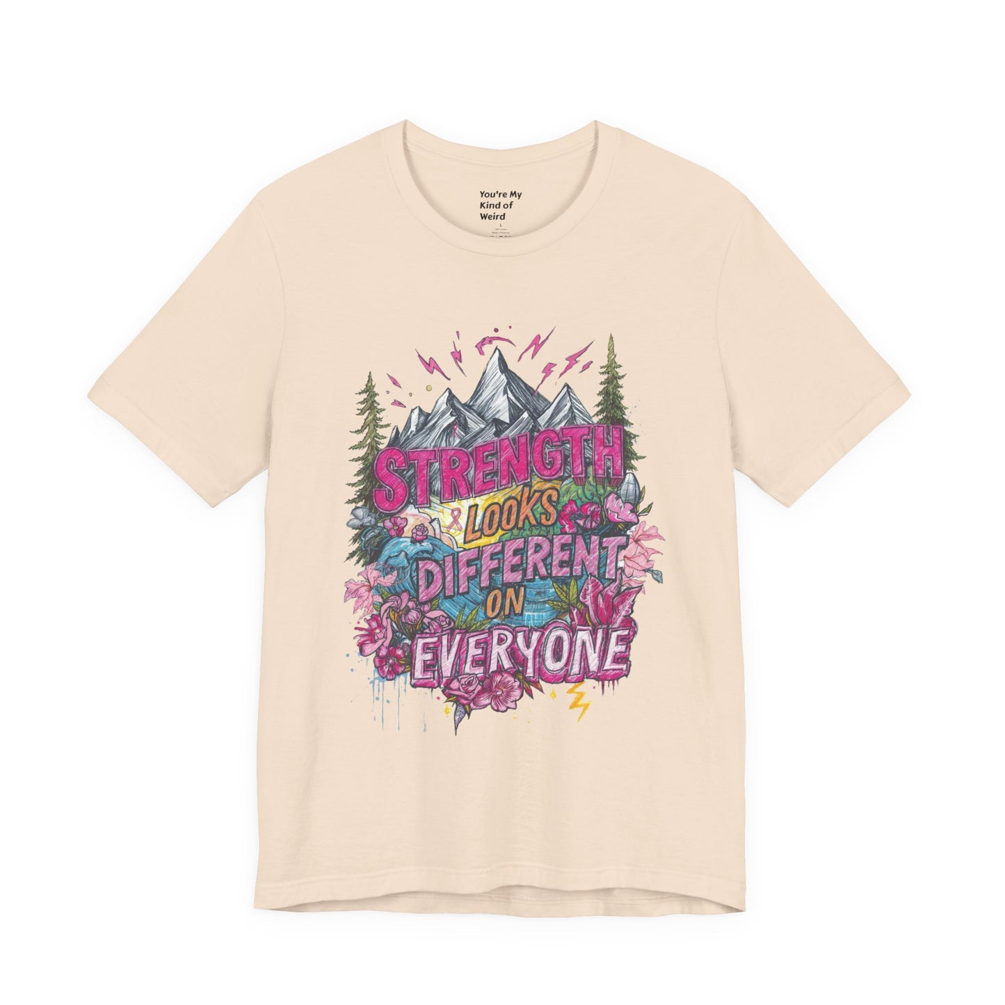 Strength Looks Different Mountainscape Unisex Shirt - You're My Kind of Weird T-Shirt