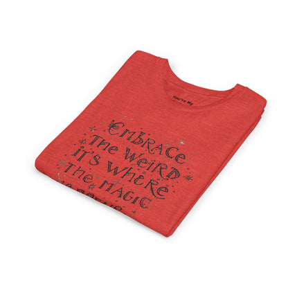 Embrace the Weird, It's Where the Magic Happens Tee - HyperFashion, Stylish Kids Shirt, Youth Fashion Top, Birthday Gift, Everyday Fun Wear