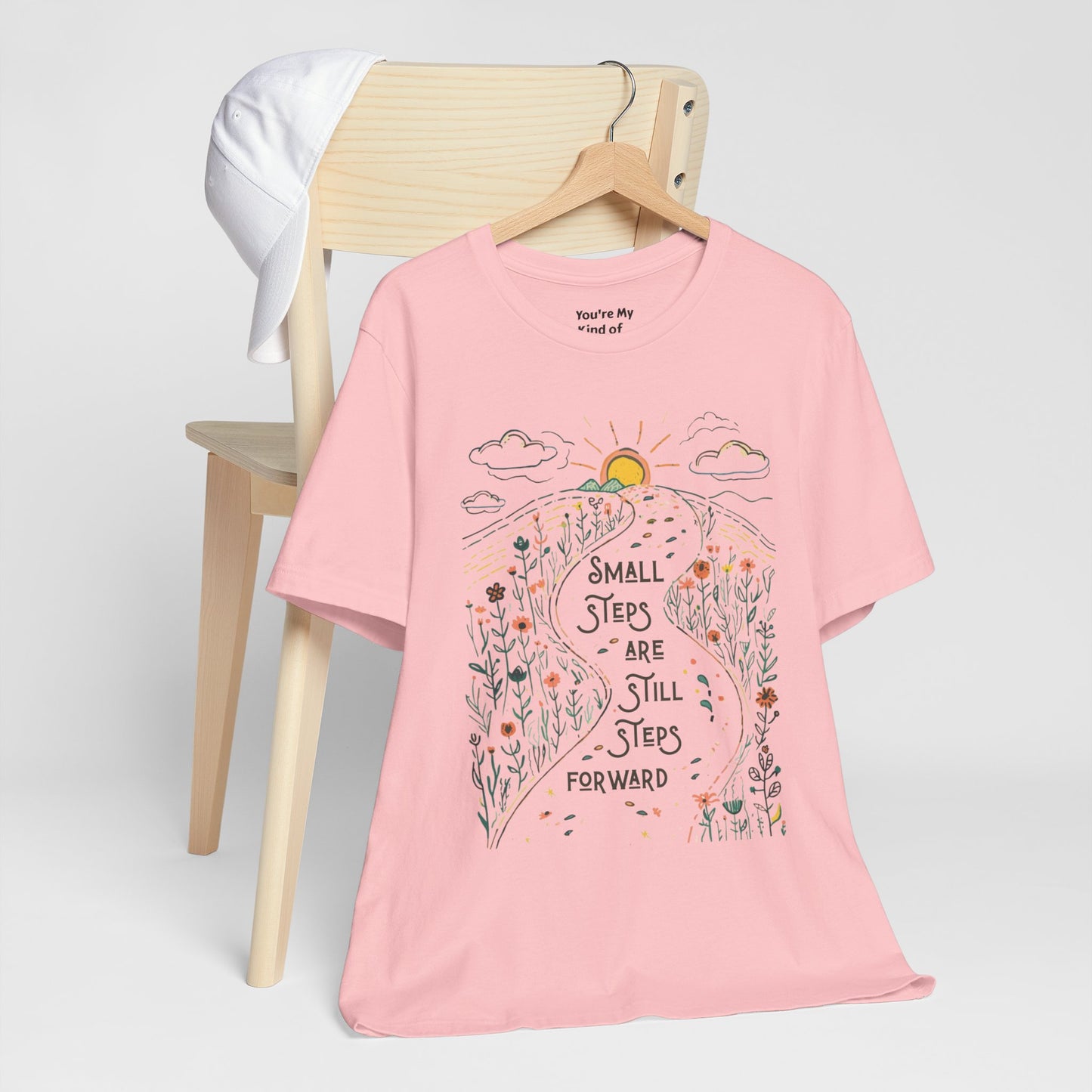 Inspirational T-Shirt: "Small Steps are Still Steps Forward" - You're My Kind of Weird T-Shirt