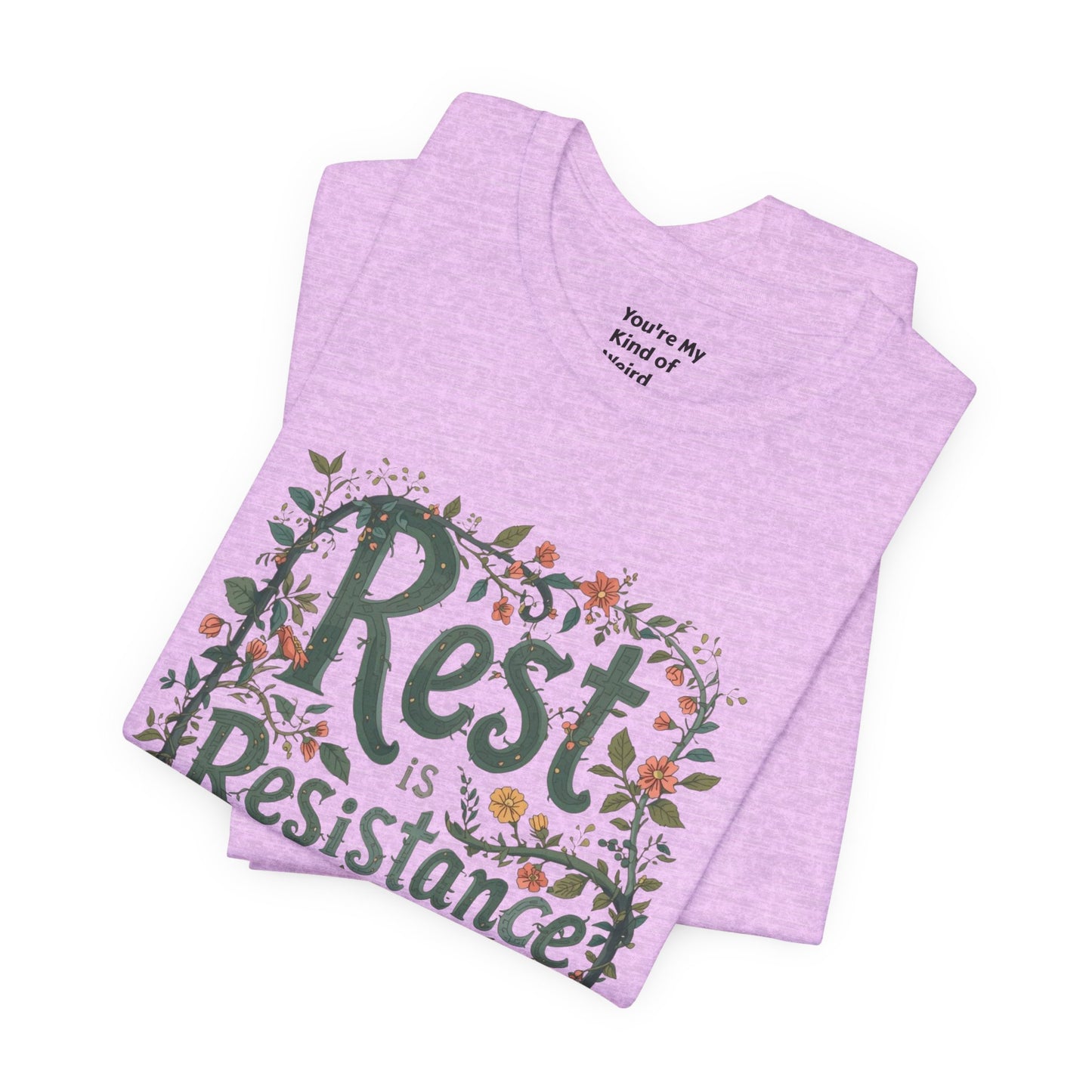 Rest is Resistance Tee, Motivational Shirt, Relaxation Apparel, Unisex Tee, Gift for Peace Lovers - You're My Kind of Weird