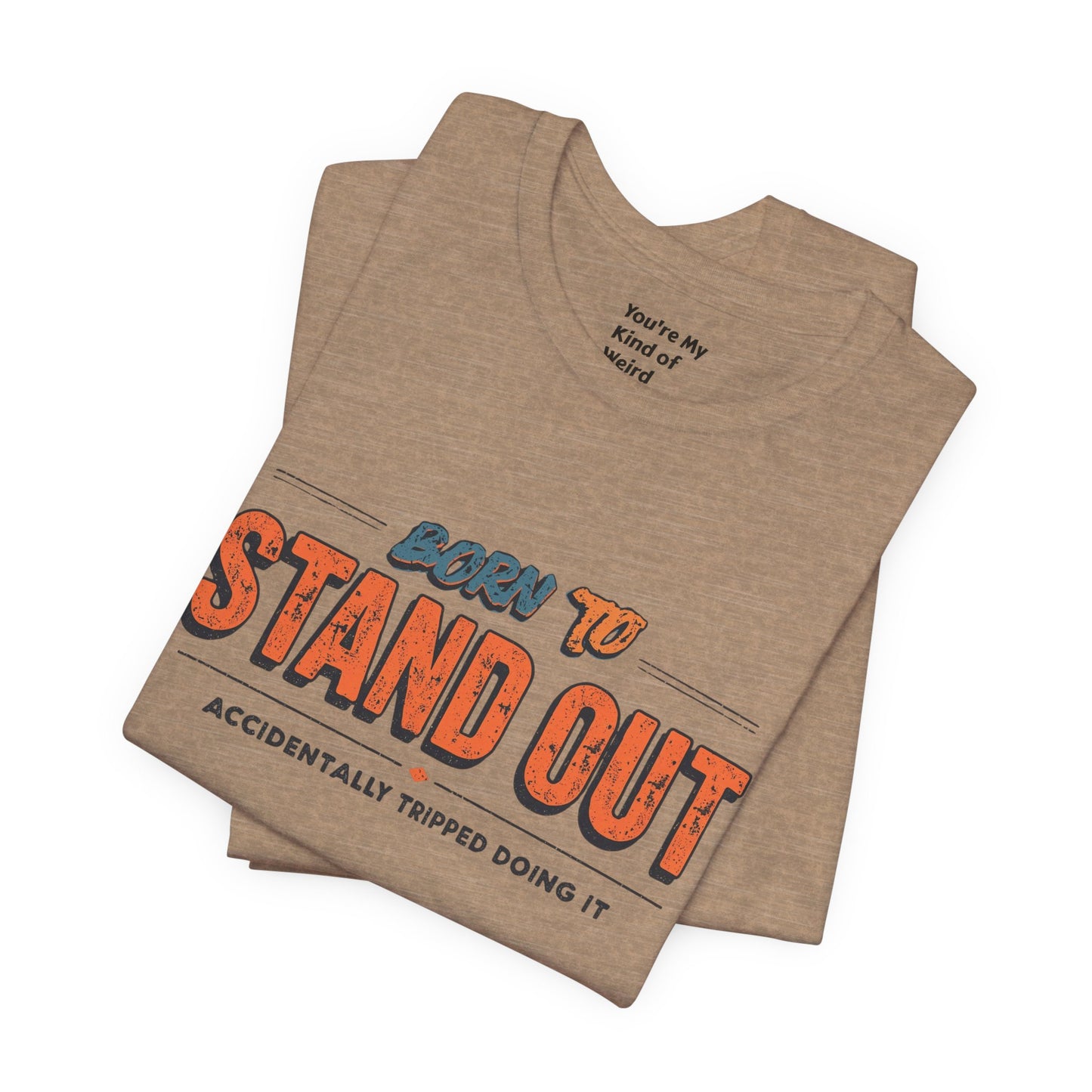 Born to Stand Out T-Shirt | Unisex Short Sleeve Tee for Confidence, Gift for Graduates, Birthday Present, Casual Wear, Unique Style