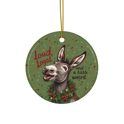 Festive Ceramic Ornaments - “Loud, Loyal, and a Little Weird” (1/3/5/10 pcs) - You're My Kind of Weird
