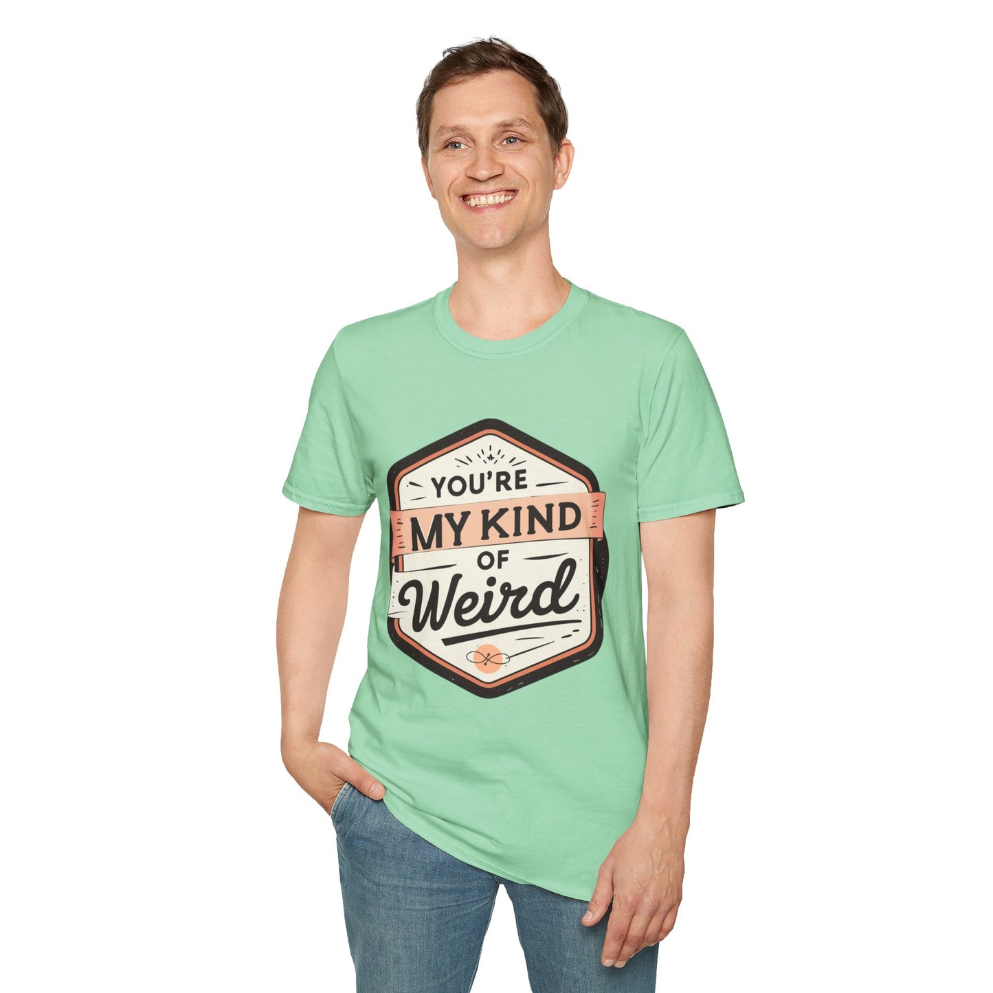 “You’re My Kind of Weird” Unisex Graphic T-Shirt | Funny Quote Softstyle Tee for Men & Women | Quirky Casual Top