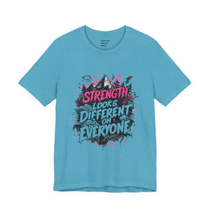 Strength Looks Different Grunge - Inspired Unisex Shirt - You're My Kind of Weird