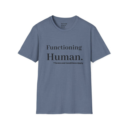 Funny Sarcastic Unisex Tee – Functioning Human, Terms and Conditions Apply Shirt Black Text