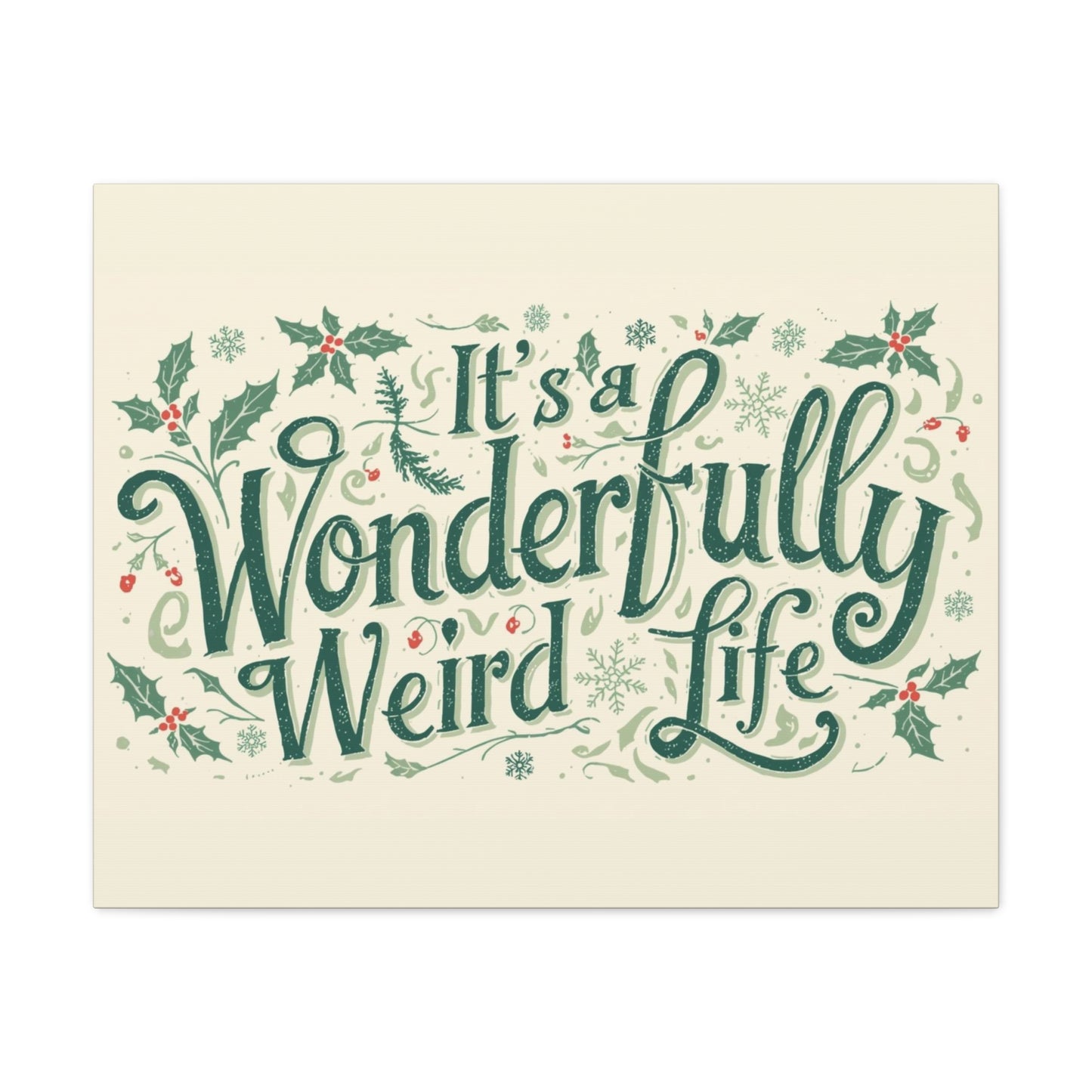 Canvas Wall Art — "It's a Wonderfully Weird Life" Holiday Typography Print - You're My Kind of Weird