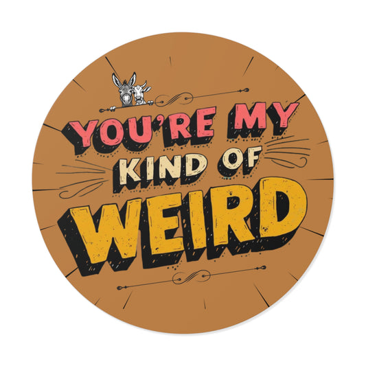 Brown You’re My Kind of Weird Vinyl Sticker – Bold Vintage Graphic, Quirky Decal for Laptops & Water Bottles
