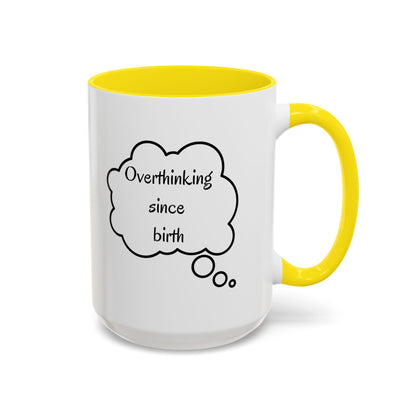 “Overthinking Since Birth” Accent Coffee Mug | Funny Quote Cup in 11oz & 15oz, Gift for Friends & Coworkers