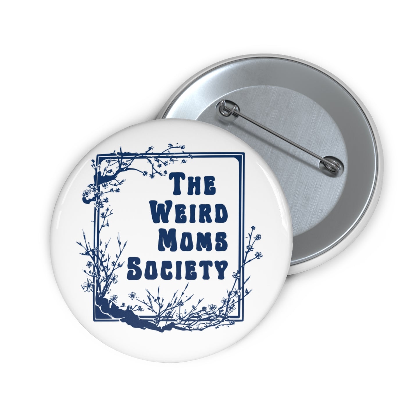 Weird Moms Society Pin Button - You're My Kind of Weird