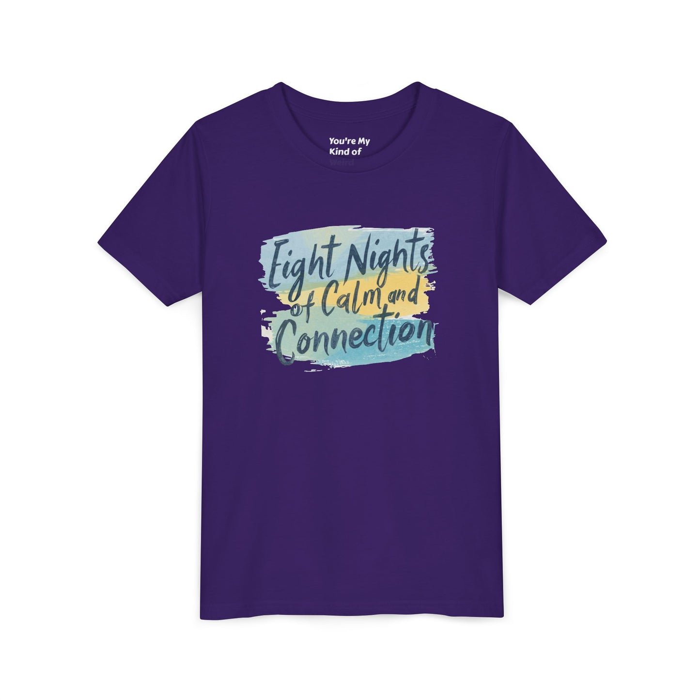 Eight Nights of Calm and Connection Kids Hanukkah Shirt | Mindful Holiday Tee for Children | Soft Youth Hanukkah Gift - You're My Kind of Weird