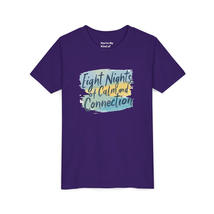 Eight Nights of Calm and Connection Kids Hanukkah Shirt | Mindful Holiday Tee for Children | Soft Youth Hanukkah Gift - You're My Kind of Weird