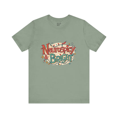 Neurospicy & Bright T-Shirt – Holiday Tee for Unique Minds - You're My Kind of Weird
