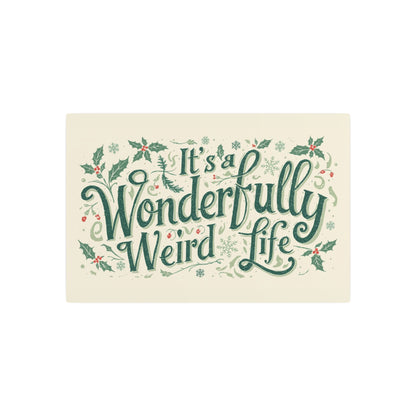 Metal Art Sign: It's a Wonderfully Weird Life Plaque,Unique Home Decor, Quirky Gift, Holiday Wall Art, Vintage - Inspired Sign - You're My Kind of Weird