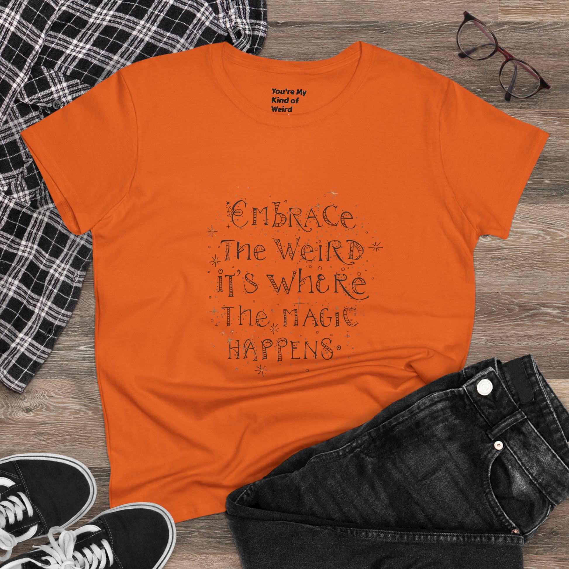 Cotton Tee - Embrace the Weird It's Where the Magic Happens - You're My Kind of Weird