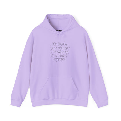 Embrace the Weird Fleece Hoodie | Comfortable Magic Happens Hoodie - You're My Kind of Weird