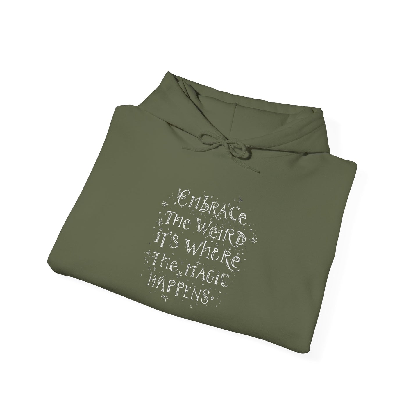 Embrace the Weird Fleece Hoodie | Comfortable Magic Happens Hoodie - You're My Kind of Weird
